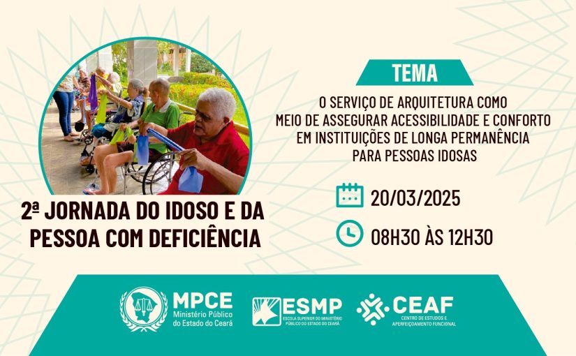 2ª Jornada do Idoso e da Pessoa com Deficiência do MP do Ceará irá discutir acessibilidade para a qualidade de vida de residentes de ILPIs