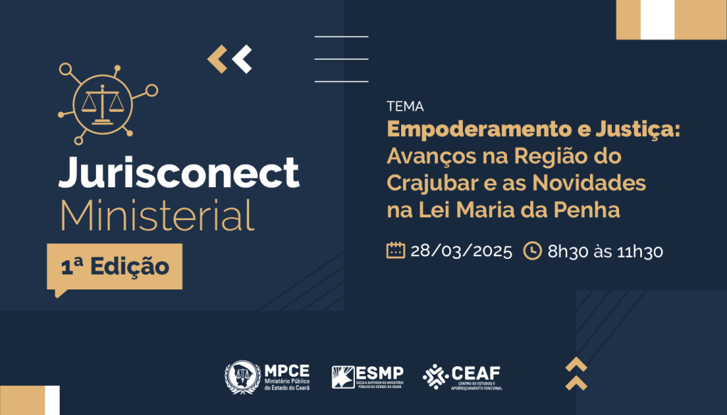 1ª edição do Jurisconnect Ministerial discute combate à violência contra a mulher na região do Cariri nesta sexta (28)