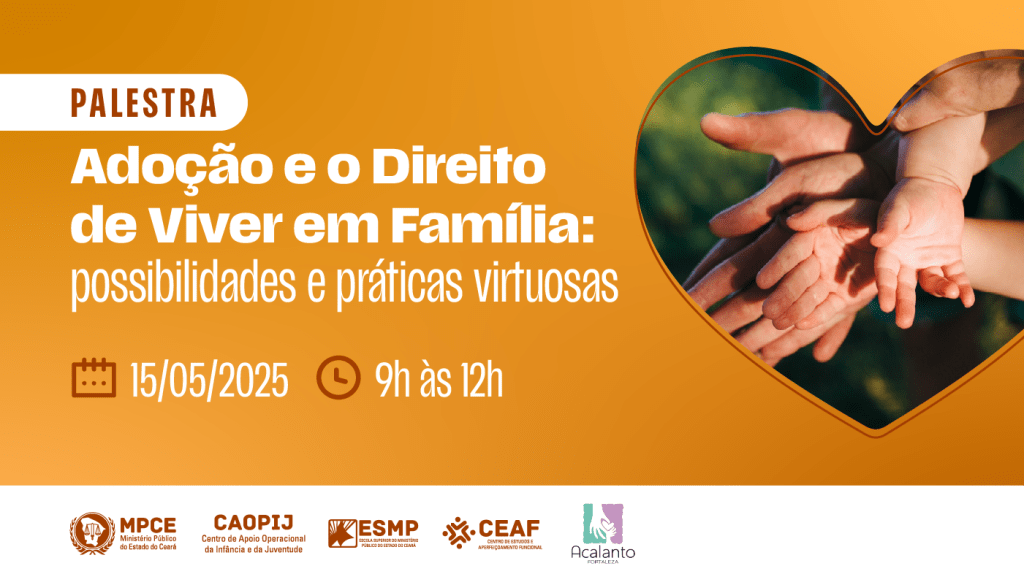 MP do Ceará discutirá ações para incentivar a adoção e garantir o direito à família 