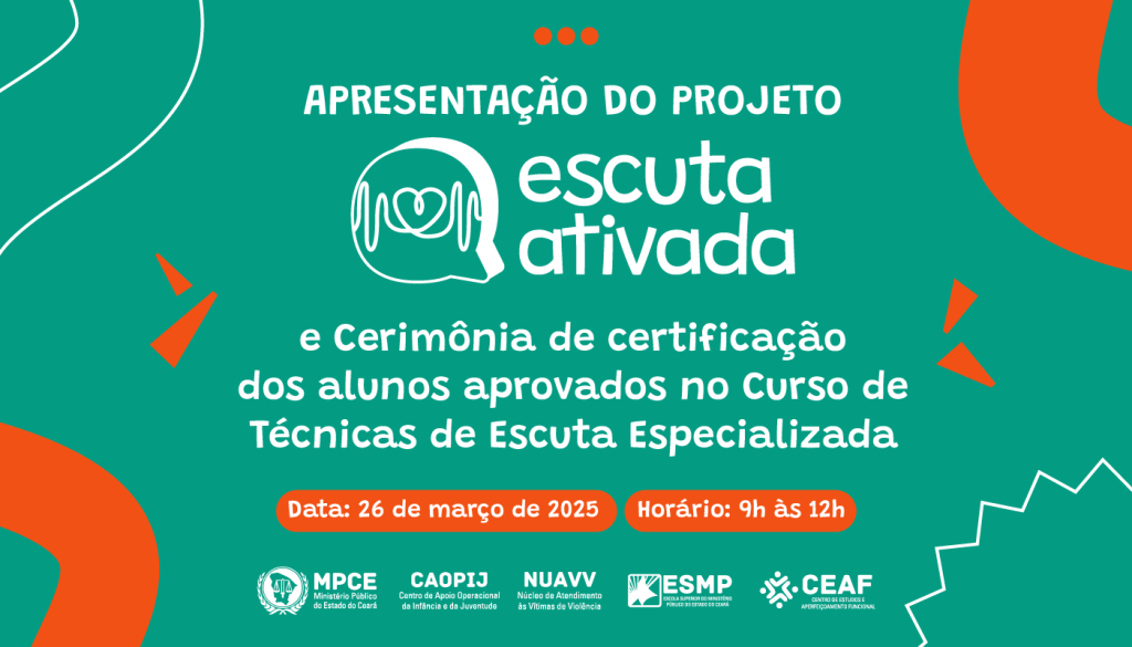 Projeto “Escuta Ativada” será apresentado pelo MP do Ceará nesta quarta-feira (26)  