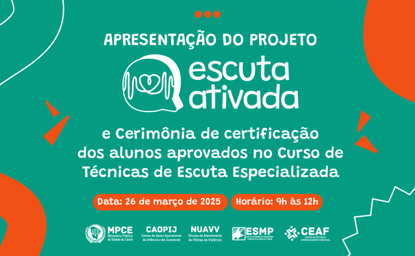 Projeto “Escuta Ativada” será apresentado pelo MP do Ceará nesta quarta-feira (26)  