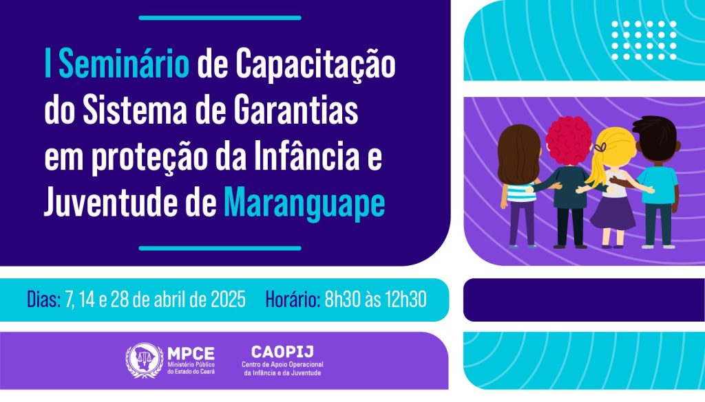 MP do Ceará realiza seminário para capacitar integrantes da rede de proteção da Infância e Juventude de Maranguape a partir desta segunda (7)
