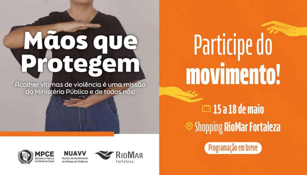 Movimento Mãos que Protegem do MP do Ceará levará atendimento a vítimas de violência ao Shopping Riomar Fortaleza