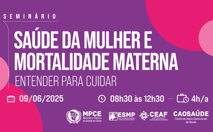 Saúde da mulher e mortalidade materna serão discutidas em seminário do Centro de Apoio Operacional da Saúde