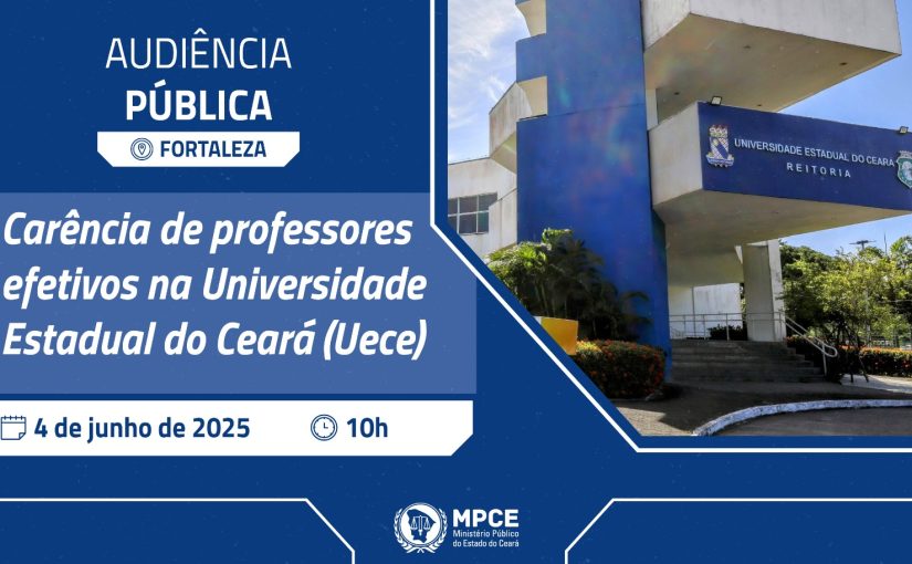 MP do Ceará realiza audiência pública nesta quarta (4) para debater carência de professores efetivos na Uece