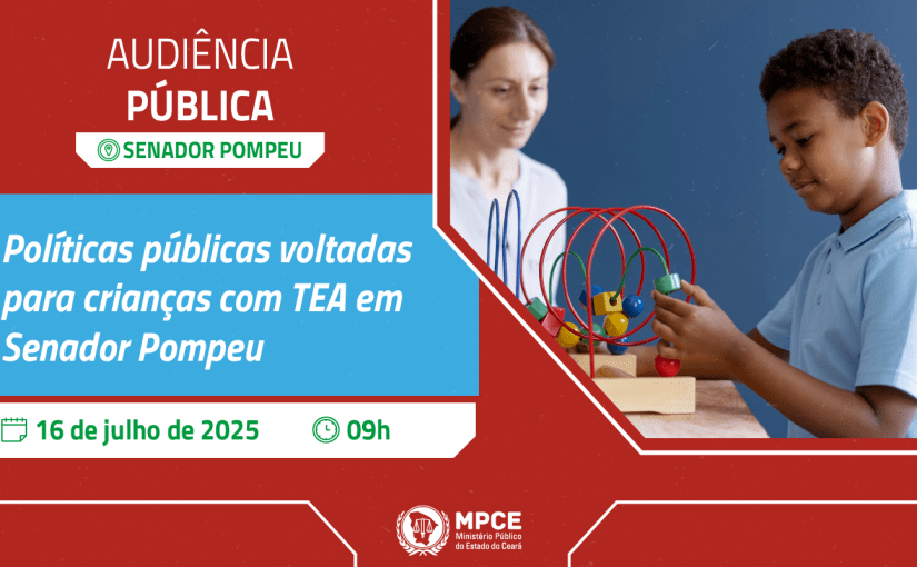 MP do Ceará ouvirá mães de crianças com TEA em audiência pública sobre políticas públicas voltadas para este público em Senador Pompeu