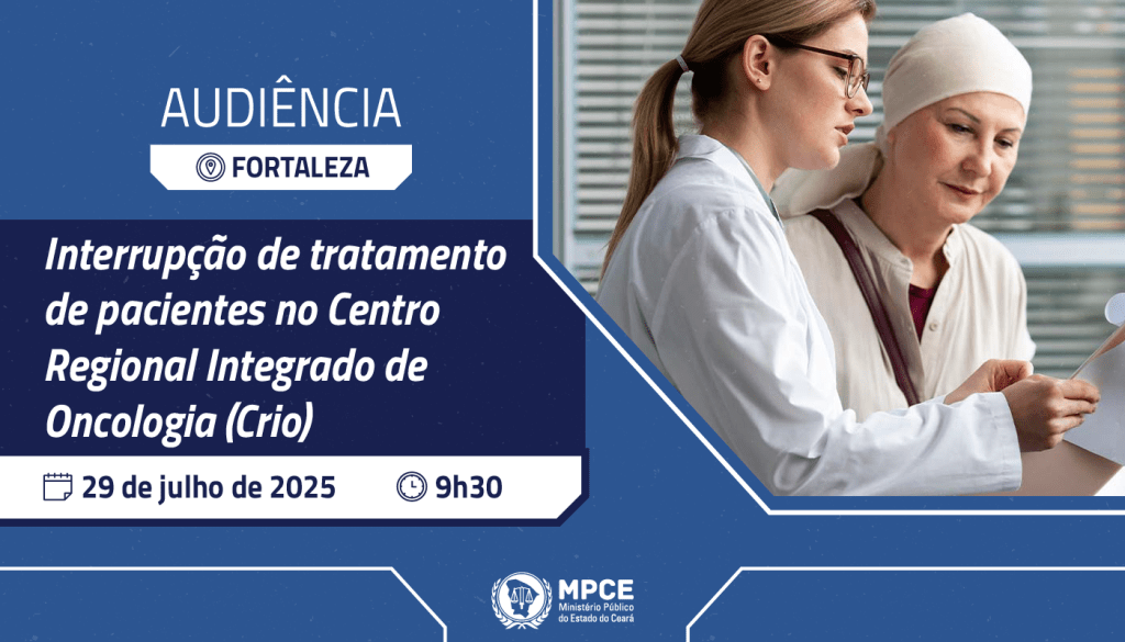 MP vai promover nesta terça (29) audiência aberta ao público para debater interrupção de tratamento de pacientes no Crio em Fortaleza 