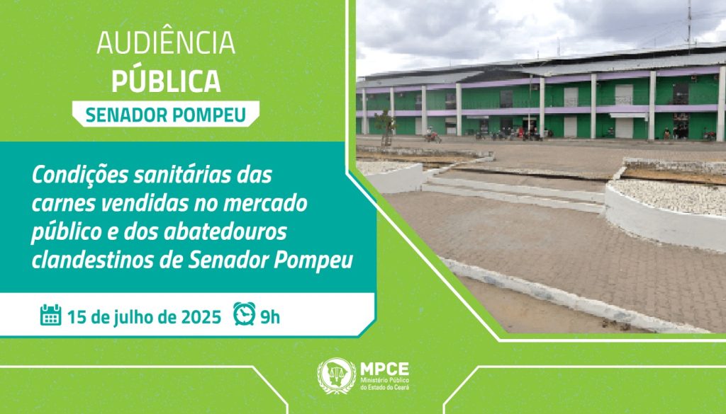 Audiência pública do MP do Ceará irá discutir condições sanitárias das carnes vendidas no mercado público e dos abatedouros clandestinos em Senador Pompeu