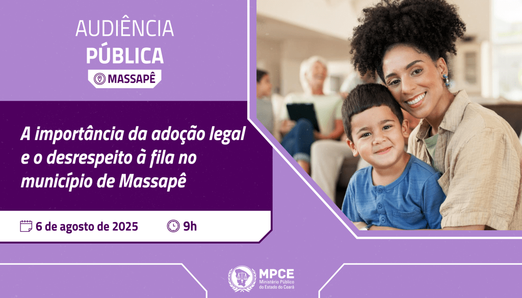 Audiência pública do MP do Ceará debaterá importância da adoção legal e casos de desrespeito à fila no município de Massapê
