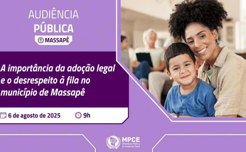Audiência pública do MP do Ceará debaterá importância da adoção legal e casos de desrespeito à fila no município de Massapê