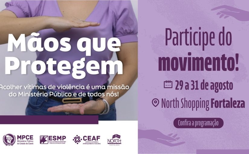 Mãos que Protegem: Com participação de Maria da Penha, MP levará ao North Shopping Fortaleza orientações sobre prevenção à violência contra a mulher  