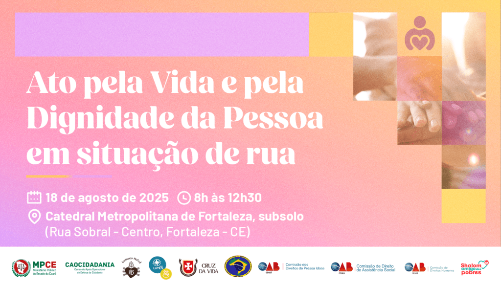 MP do Ceará oferece orientação jurídica e atendimento para pessoas em situação de rua próxima segunda (18) na Catedral de Fortaleza