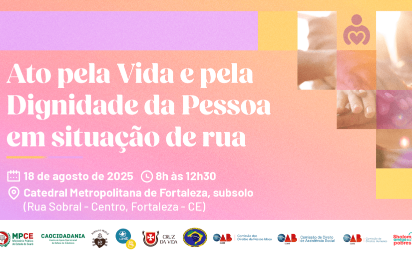 MP do Ceará oferece orientação jurídica e atendimento para pessoas em situação de rua próxima segunda (18) na Catedral de Fortaleza