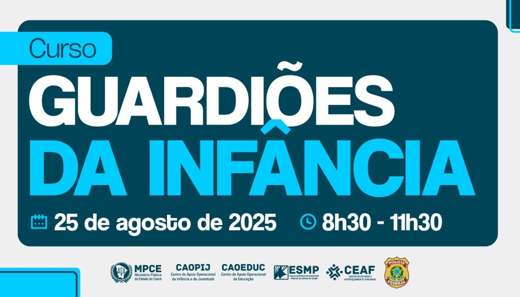 MP do Ceará promove curso “Guardiões da Infância” com foco na prevenção ao abuso sexual infantil e aos crimes na internet