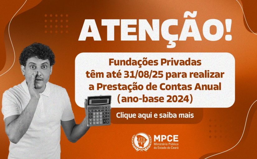 Fundações privadas têm até 31 de agosto para prestar contas com o MP do Ceará
