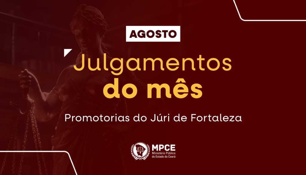 MP do Ceará encerra mês de agosto com 52 júris em Fortaleza que resultaram em 41 réus sentenciados