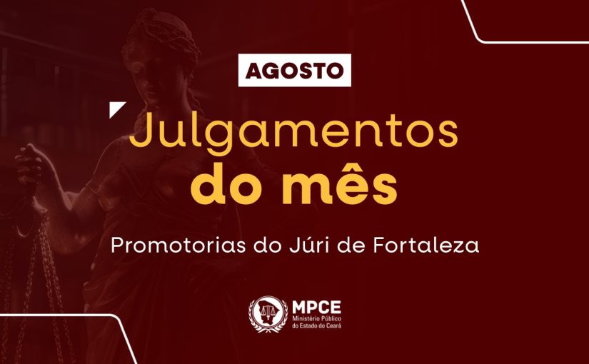 MP do Ceará encerra mês de agosto com 52 júris em Fortaleza que resultaram em 41 réus sentenciados
