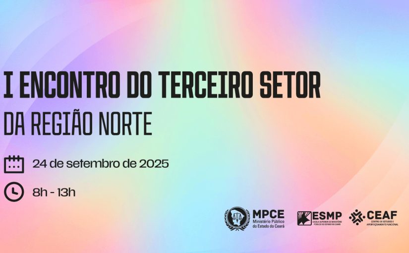 I Encontro do Terceiro Setor da Região Norte será realizado pelo MP do Ceará em Sobral