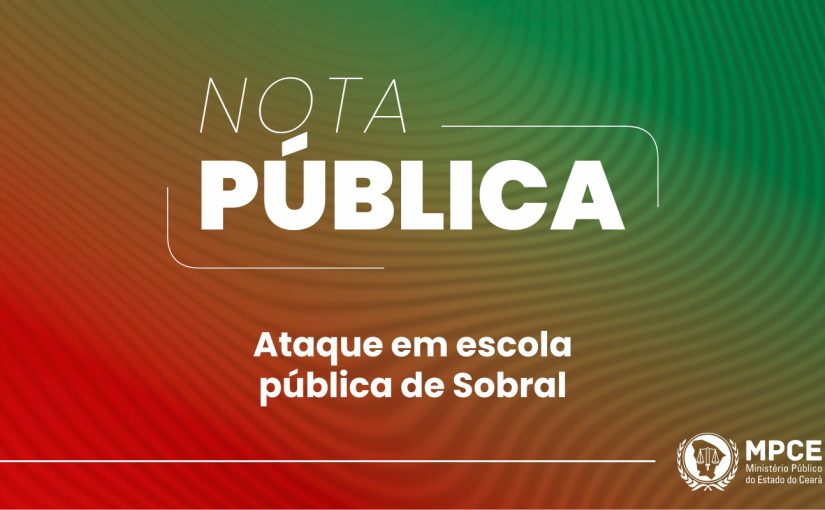Nota Pública – Ataque em escola pública de Sobral