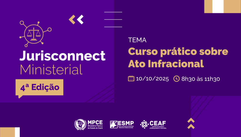 MP realizará em Juazeiro do Norte 4ª Edição do Jurisconnect Ministerial sobre aspectos práticos do Ato Infracional 