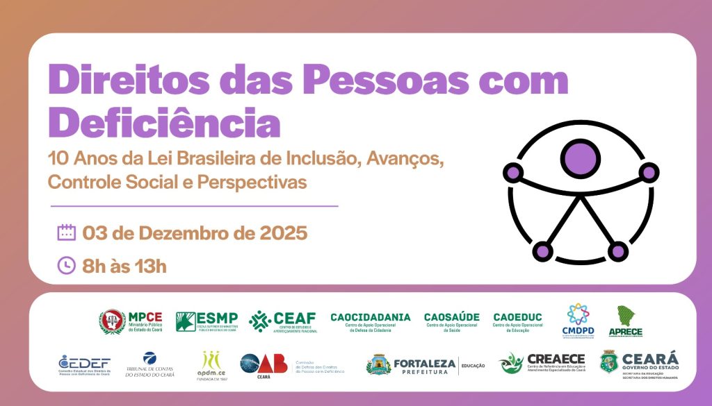 Para celebrar 10 anos da Lei Brasileira de Inclusão, MP do Ceará discutirá na próxima quarta (03) avanços nos direitos de pessoas com deficiência