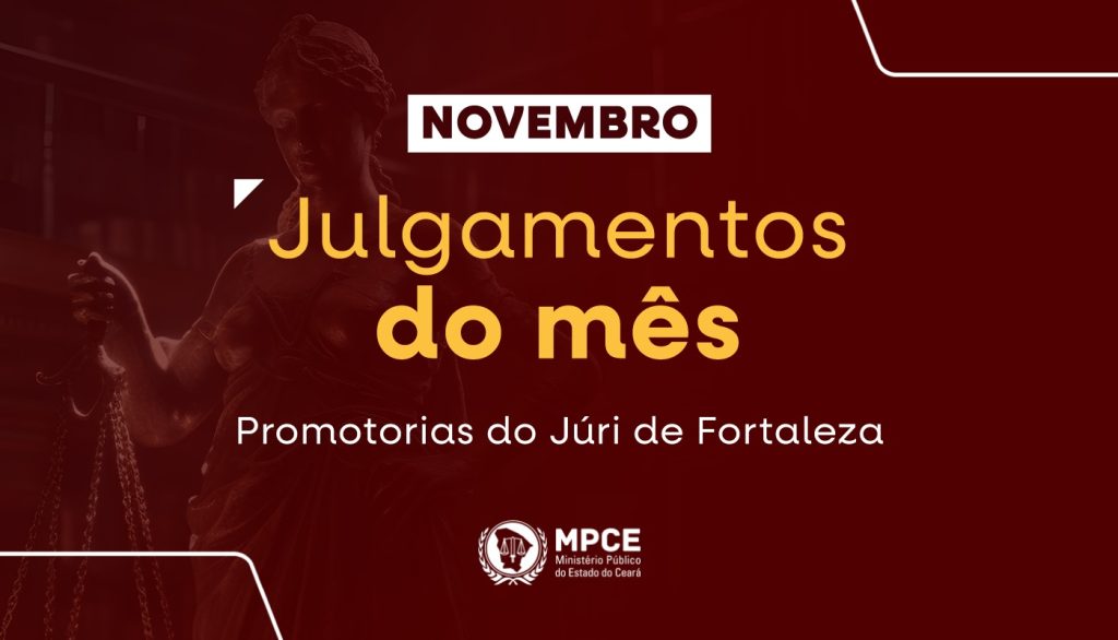 MP do Ceará encerra mês de novembro com 60 júris em Fortaleza que resultaram em 48 réus sentenciados