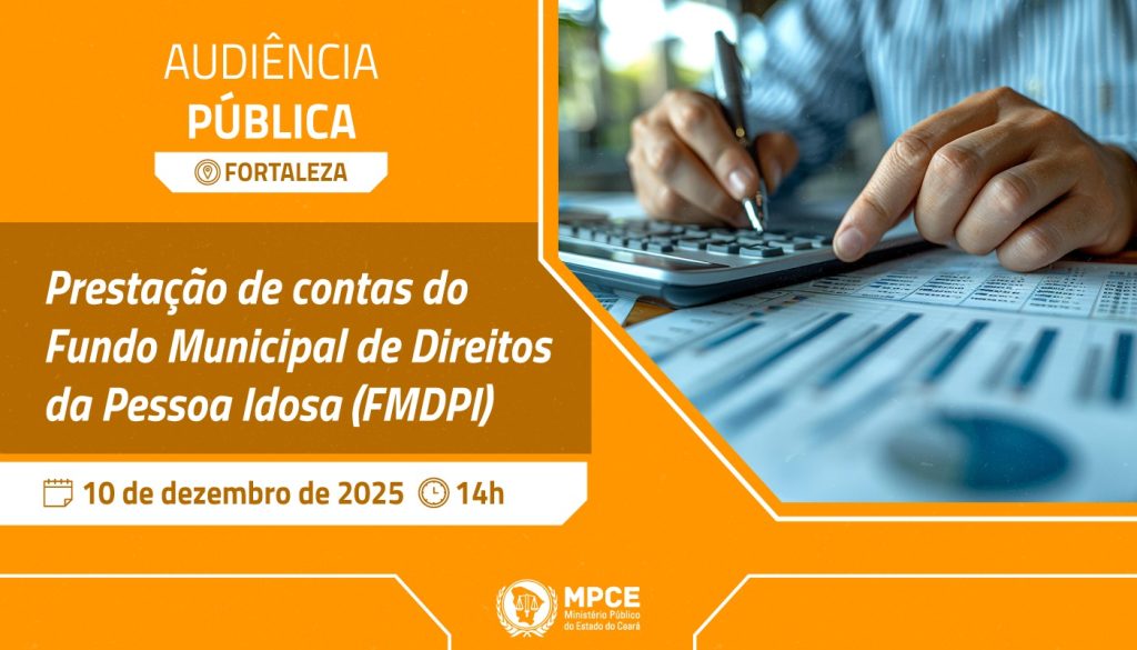 MP promoverá audiência pública para que instituições prestem contas sobre aplicação dos recursos do Fundo Municipal de Direitos da Pessoa Idosa de Fortaleza