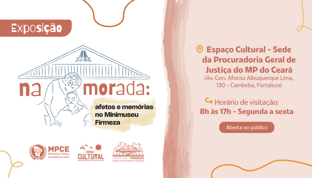 MP do Ceará lança exposição “Na morada: afetos e memórias no Minimuseu Firmeza” com obras de diferentes gerações de artistas cearenses