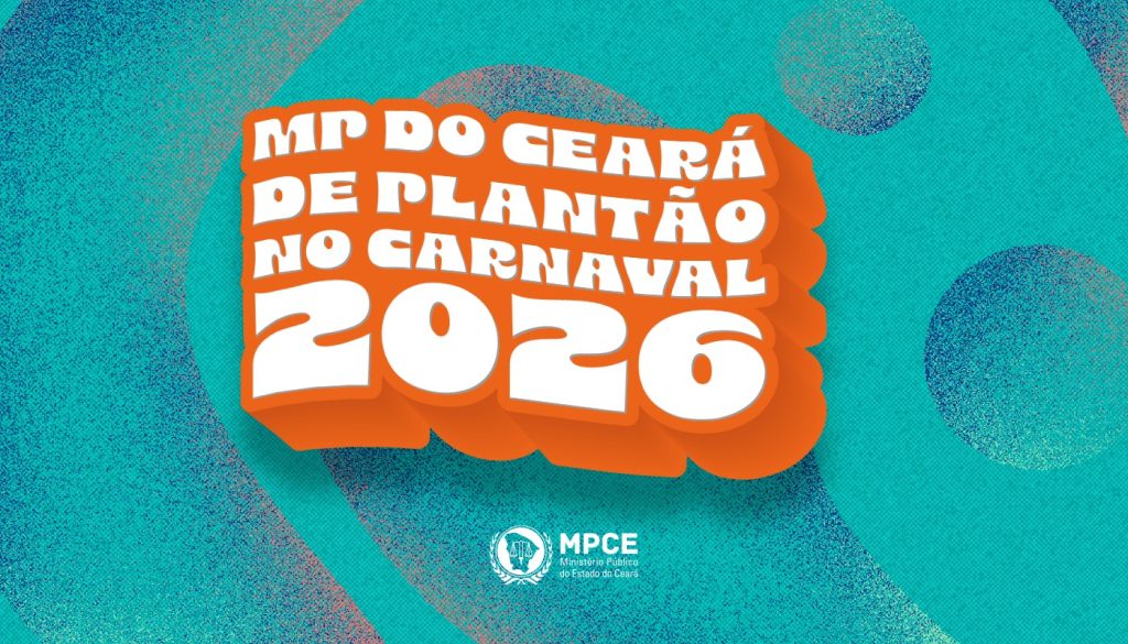 MP do Ceará atuará em regime de plantão durante o Carnaval