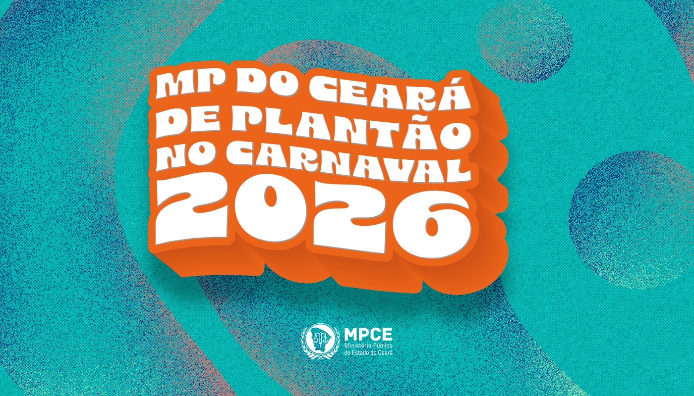MP do Ceará atuará em regime de plantão durante o Carnaval