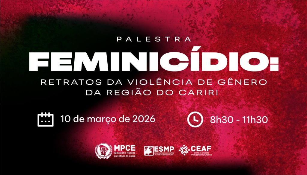 MP do Ceará realizará palestra sobre feminicídio e violência de gênero na Região do Cariri