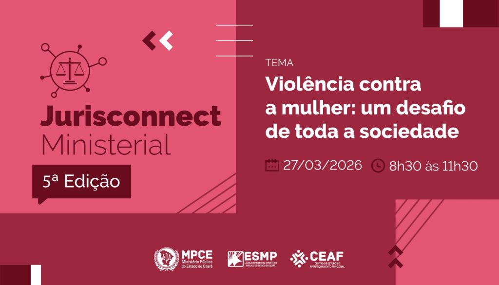 Enfrentamento da violência contra a mulher será tema da 5ª edição do “Jurisconnect Ministerial” em Juazeiro do Norte