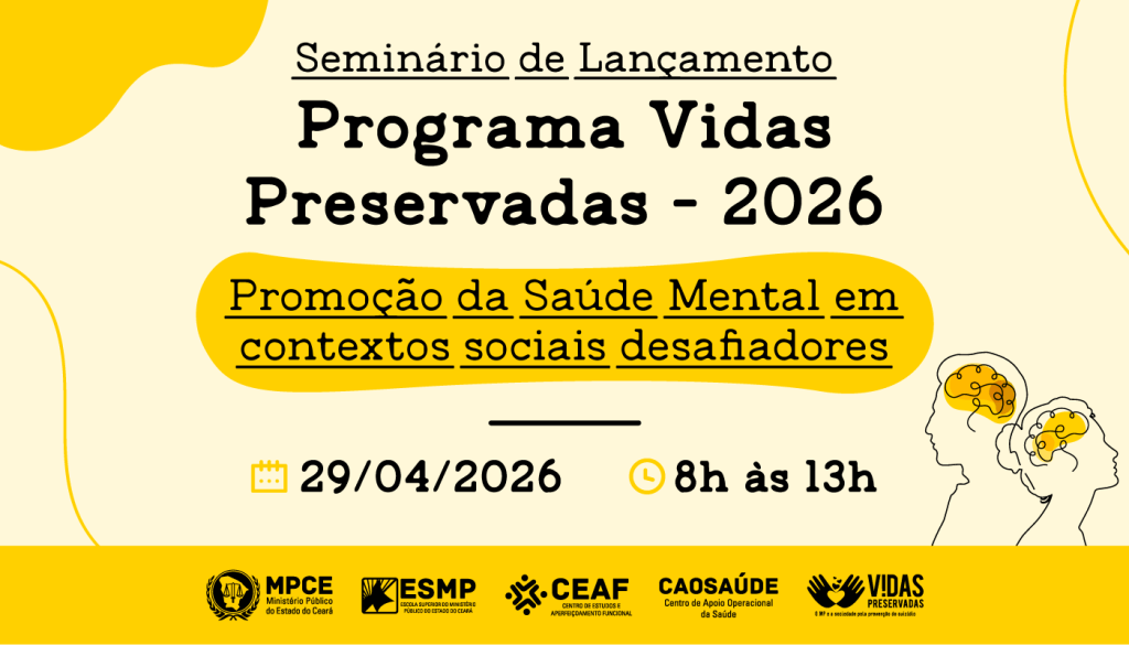MP do Ceará lançará Programa Vidas Preservadas 2026 com seminário sobre promoção da saúde mental em áreas de vulnerabilidade social