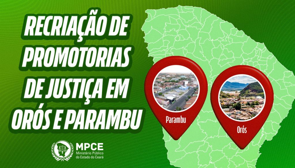 MP reforça atendimento à população de Orós e Parambu com recriação de Promotorias de Justiça