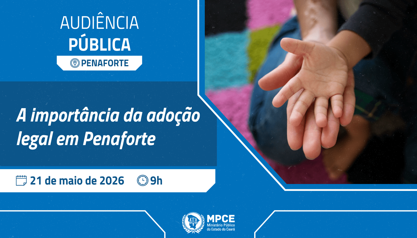Audiência pública do MP do Ceará em Penaforte debaterá nesta quinta (21) importância da adoção legal
