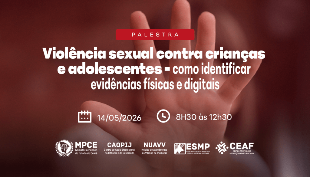 MP do Ceará discutirá sinais comportamentais e digitais da violência sexual contra crianças e adolescentes