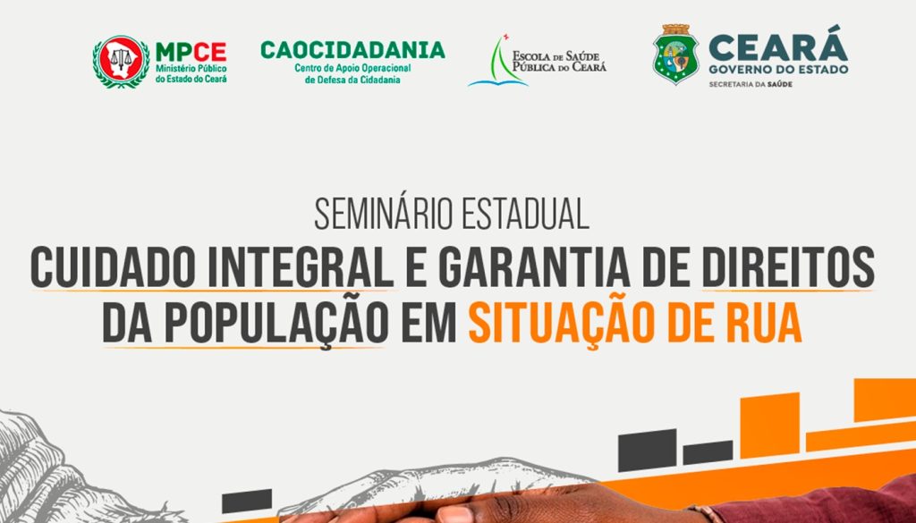 Em Fortaleza, MP do Ceará e Escola de Saúde Pública realizarão seminário estadual sobre cuidados e garantia de direitos da população em situação de rua