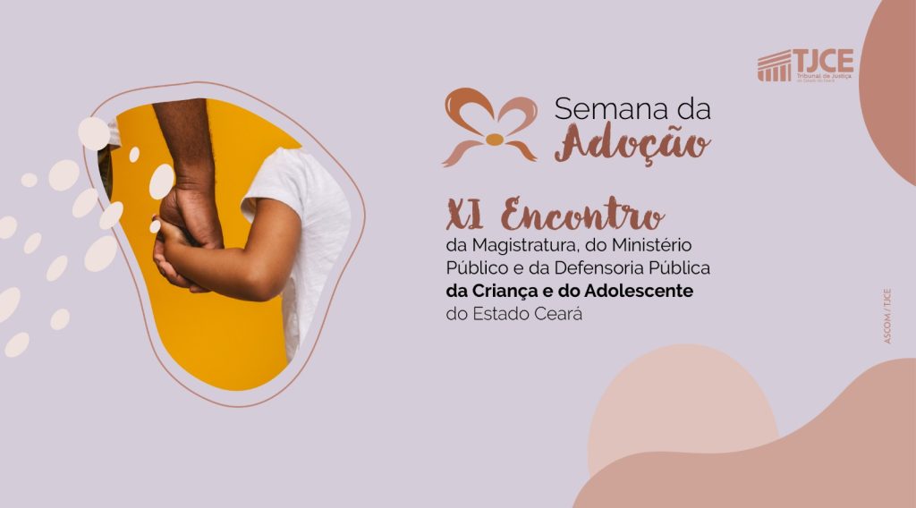 Ministério Público do Ceará, TJ e Defensoria promovem conscientização sobre adoção legal em seminário