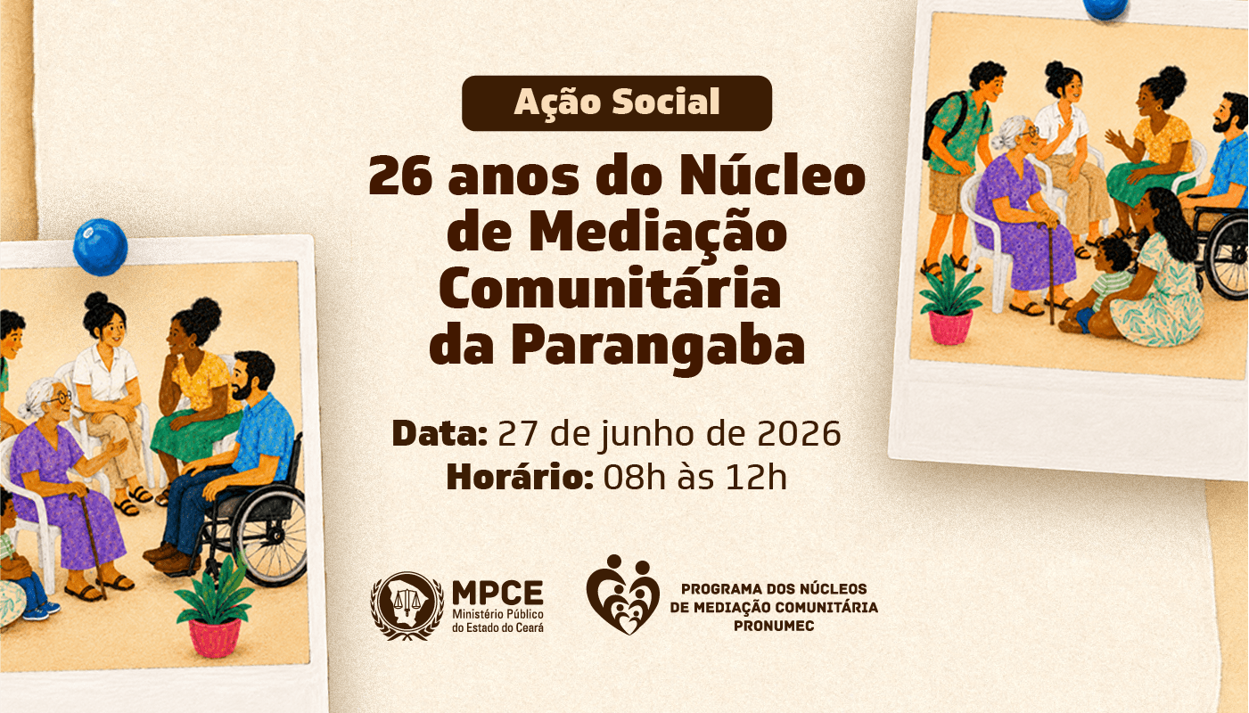 MP do Ceará promoverá manhã de serviços para comemorar os 26 anos de atuação do Núcleo de Mediação Comunitária da Parangaba, em Fortaleza