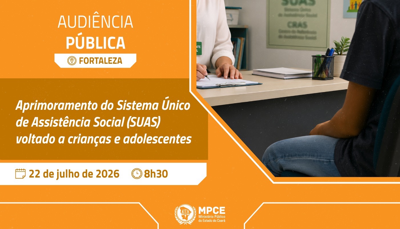 Audiência Pública do MP do Ceará discutirá aprimoramento do Sistema Único de Assistência Social para crianças e adolescentes na capital