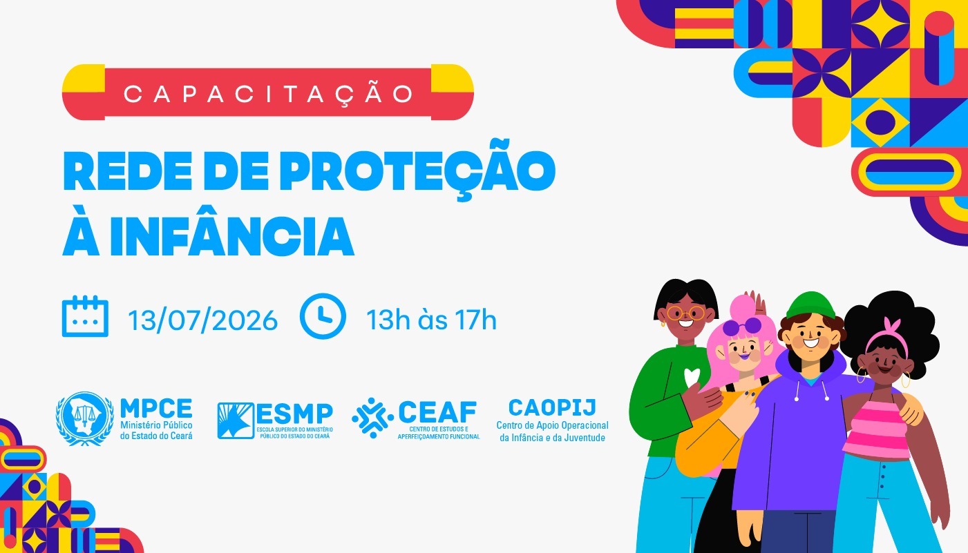 Proteção integral de crianças e adolescentes será tema de capacitação do MP do Ceará em Juazeiro do Norte