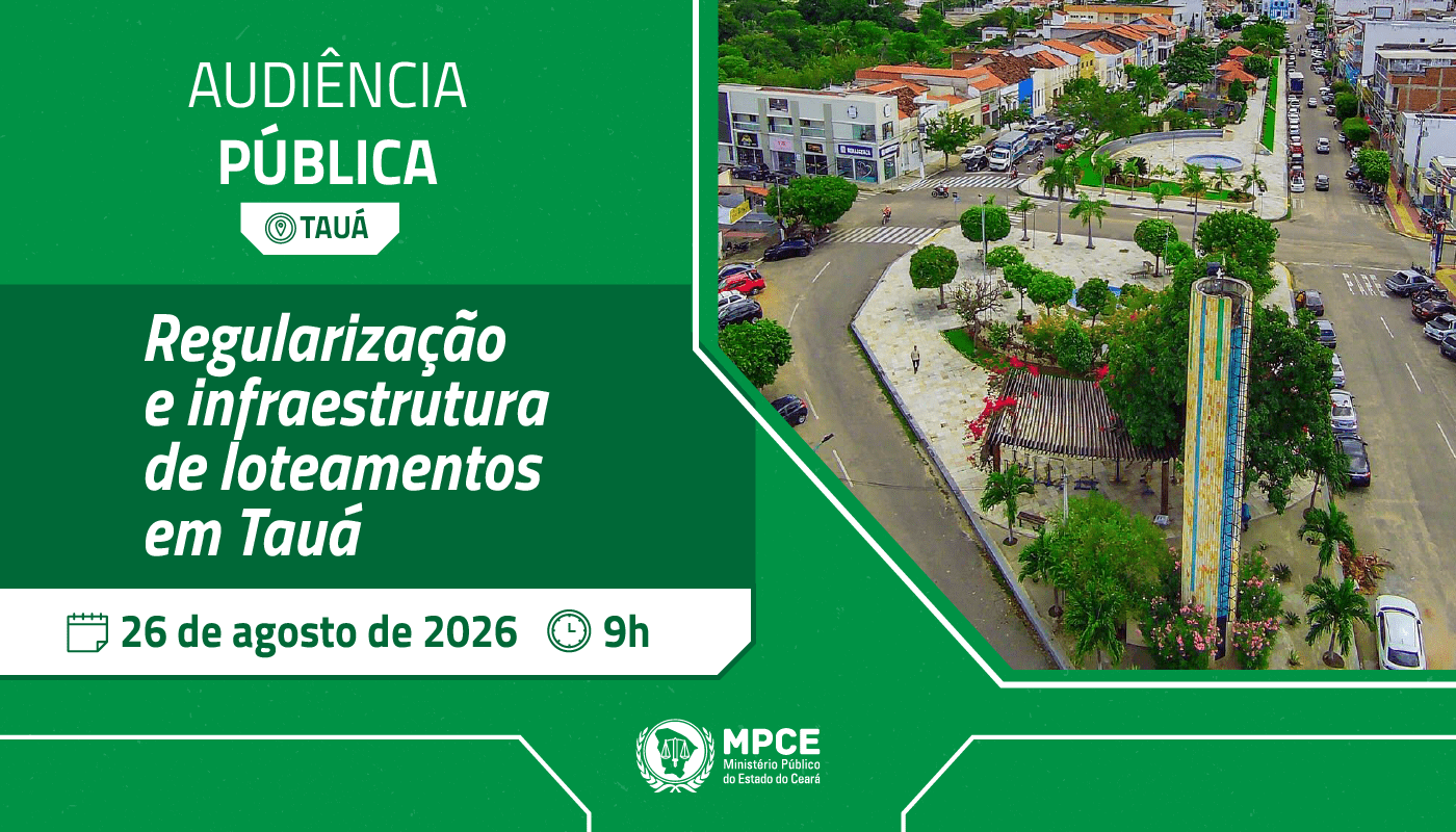 Nesta quarta (26), MP promove audiência pública para discutir regularização e infraestrutura de loteamentos em Tauá
