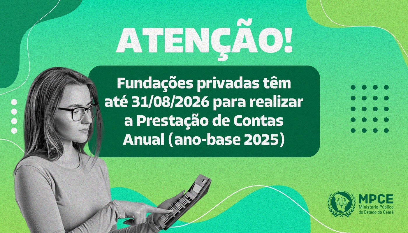 Fundações privadas devem prestar contas ao MP do Ceará até a próxima segunda-feira (31/08)