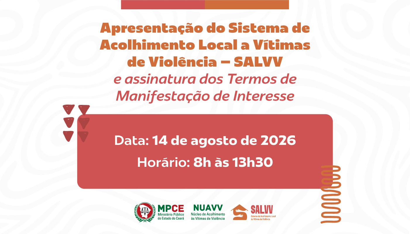 MP do Ceará cria Sistema de Acolhimento Local a Vítimas de Violência (SALVV) e busca engajamento de prefeituras