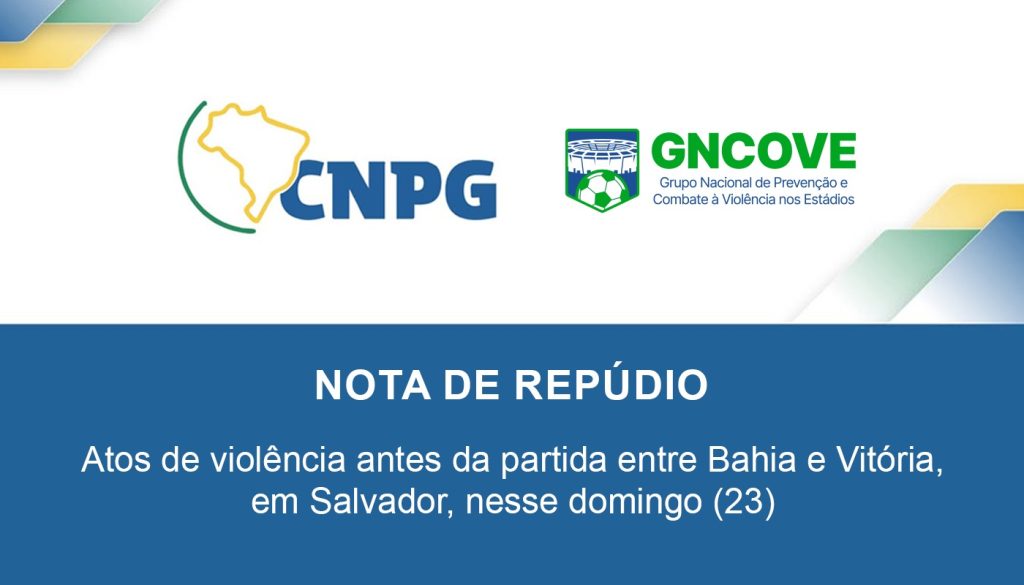 NOTA DE REPÚDIO – Atos de violência antes da partida entre Bahia e Vitória, em Salvador, nesse domingo (23)