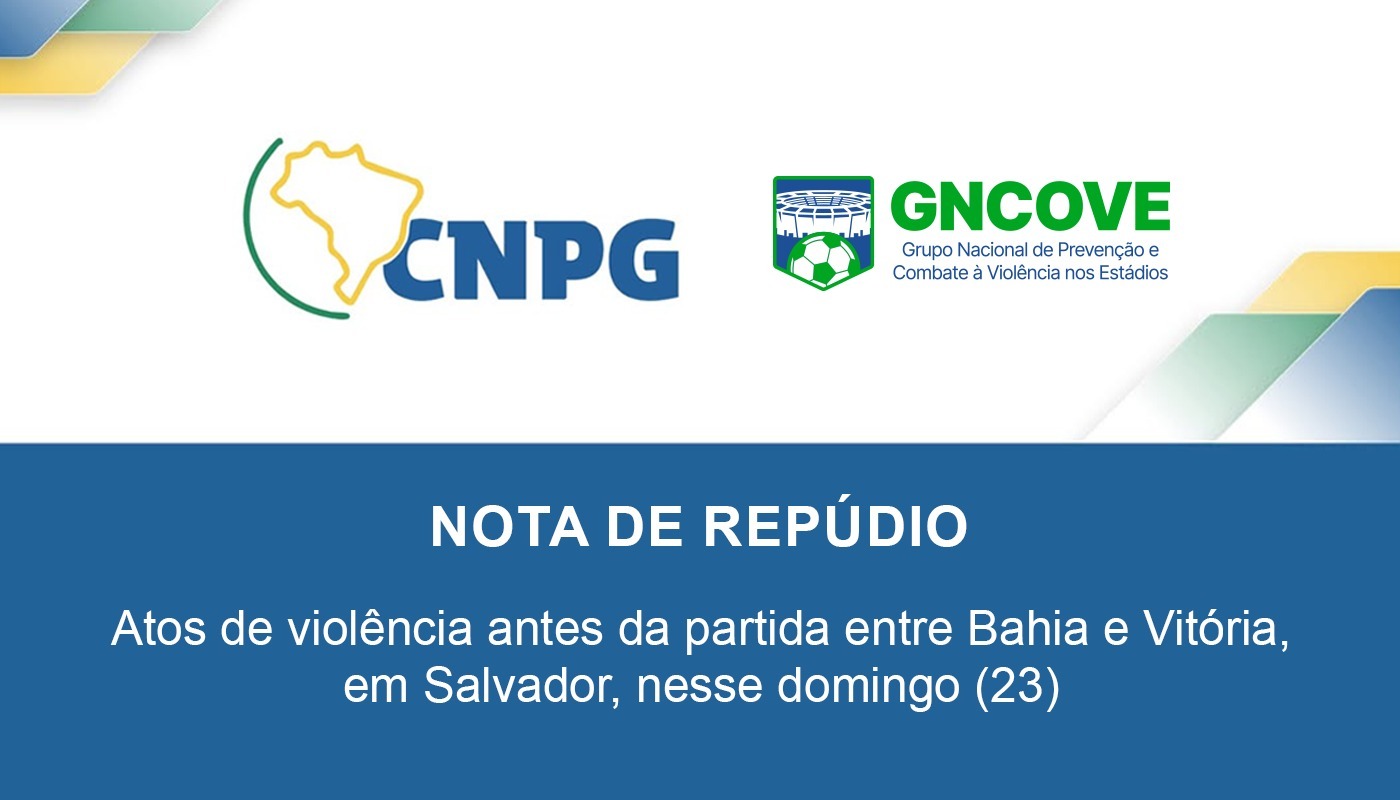 NOTA DE REPÚDIO – Atos de violência antes da partida entre Bahia e Vitória, em Salvador, nesse domingo (23)
