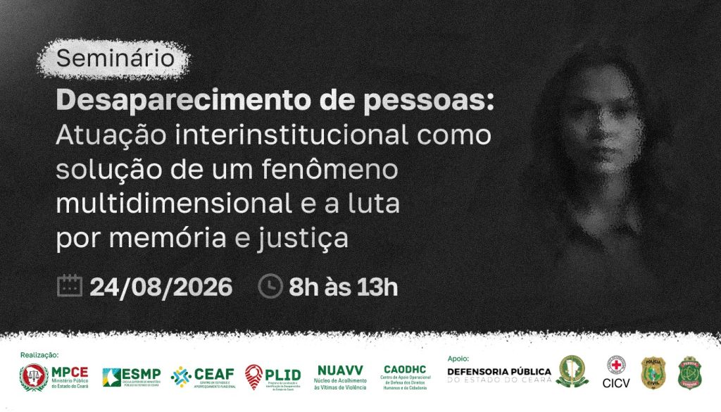 Seminário do MP do Ceará discutirá desaparecimento de pessoas, memória e justiça em Fortaleza