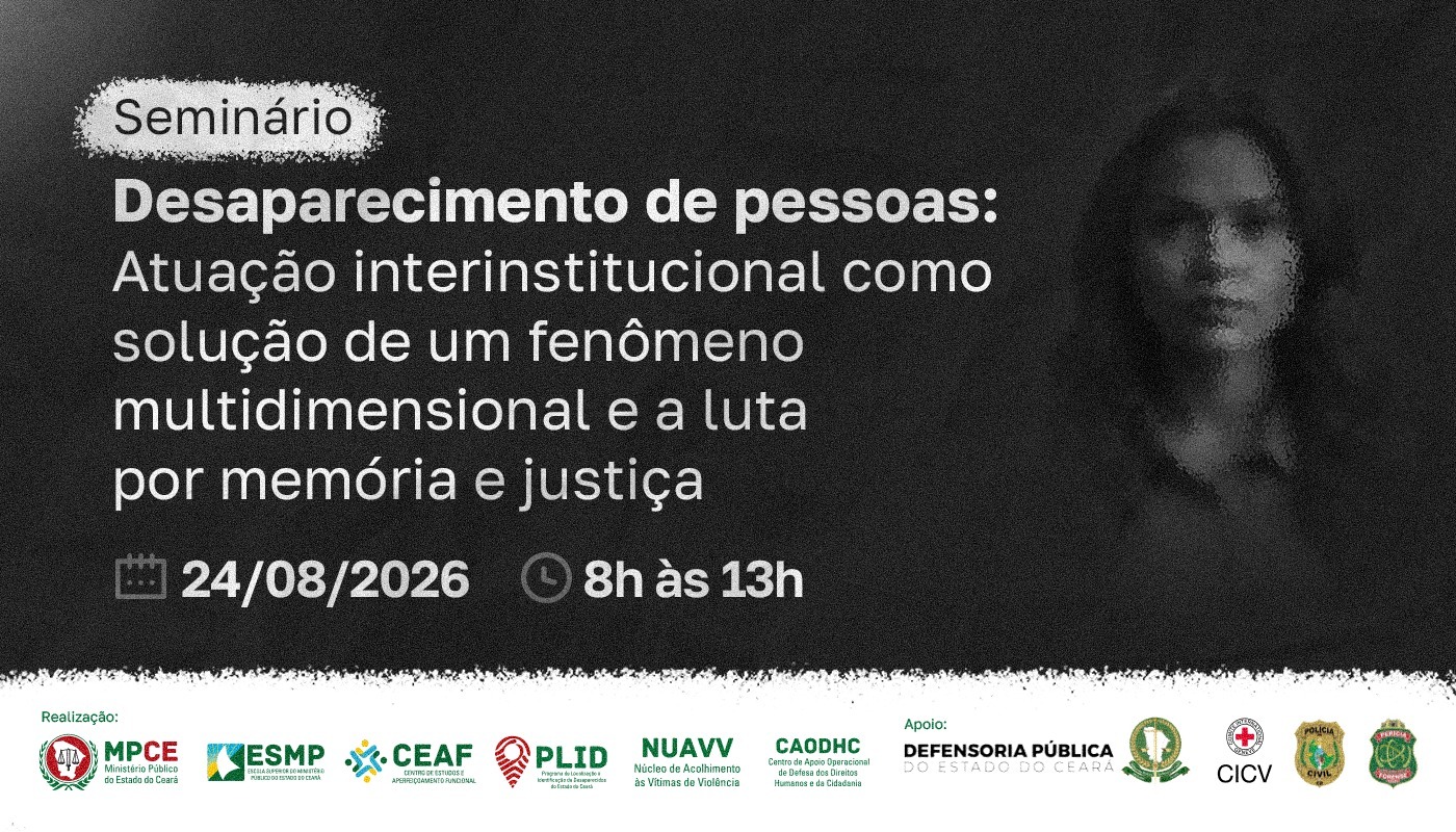 Seminário do MP do Ceará discutirá desaparecimento de pessoas, memória e justiça em Fortaleza