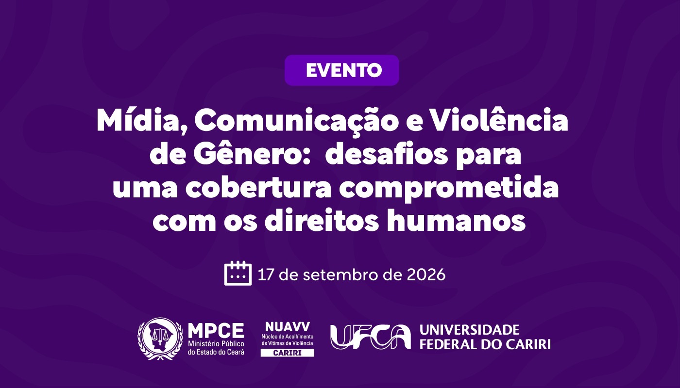 MP do Ceará e UFCA promoverão debate sobre cobertura da imprensa em casos de violência contra a mulher